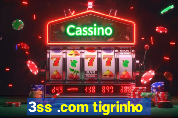 3ss .com tigrinho