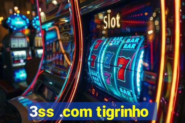 3ss .com tigrinho