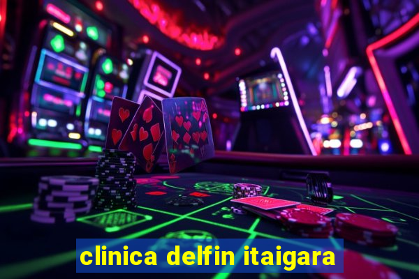 clinica delfin itaigara