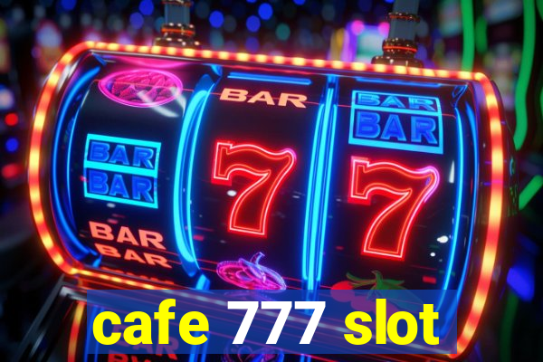 cafe 777 slot