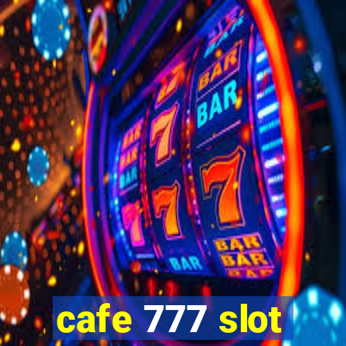 cafe 777 slot