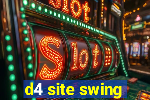 d4 site swing