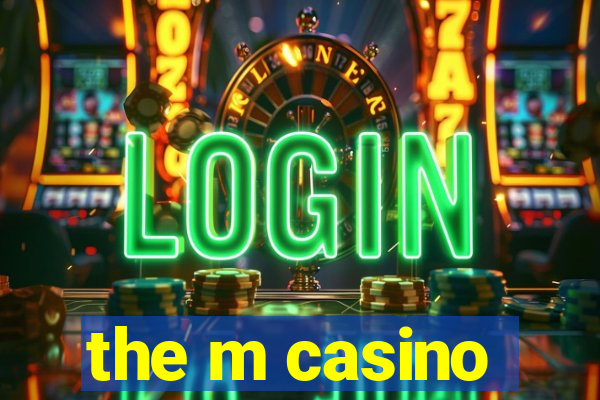 the m casino