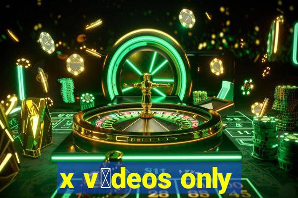 x v铆deos only