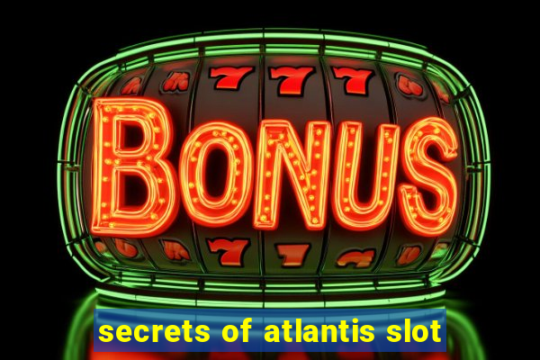 secrets of atlantis slot