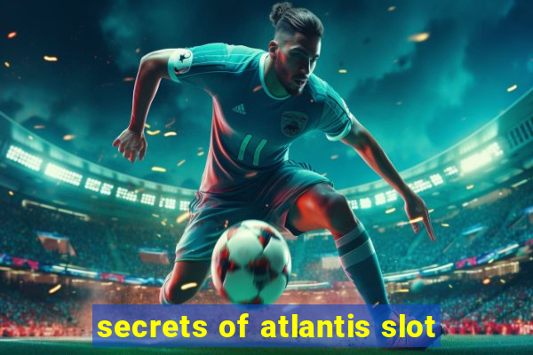 secrets of atlantis slot