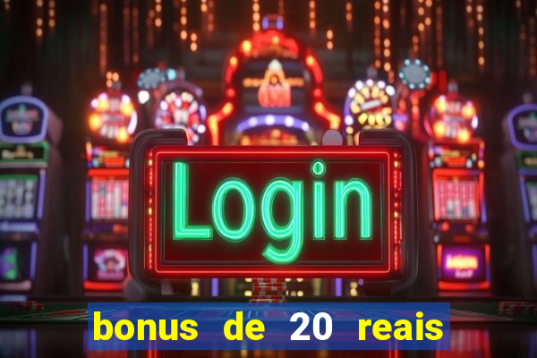 bonus de 20 reais vai de bet