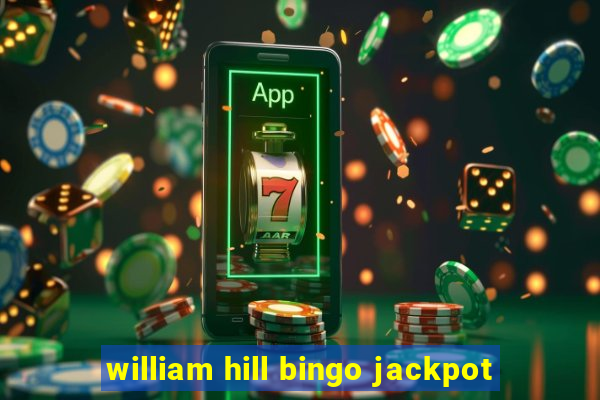 william hill bingo jackpot