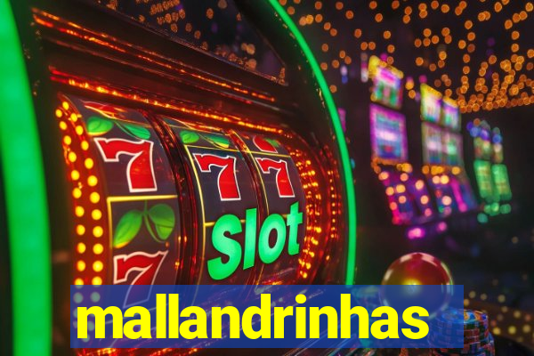 mallandrinhas