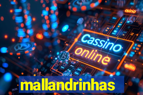 mallandrinhas