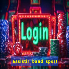 assistir band sport ao vivo