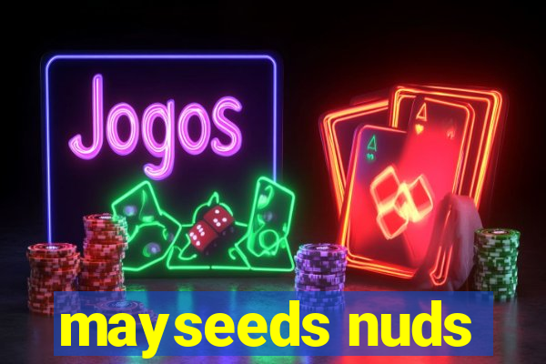 mayseeds nuds