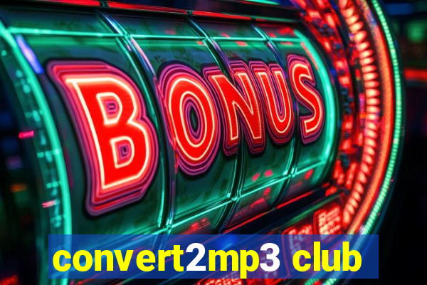 convert2mp3 club