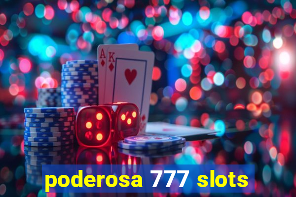 poderosa 777 slots