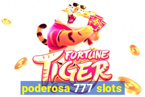 poderosa 777 slots