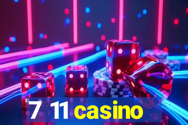 7 11 casino