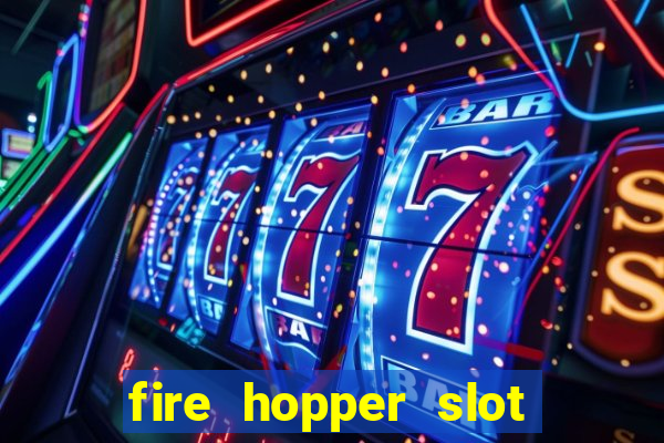 fire hopper slot free play