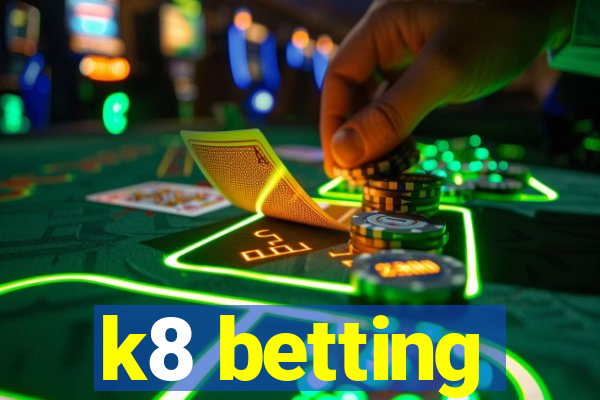 k8 betting