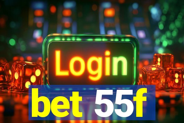 bet 55f