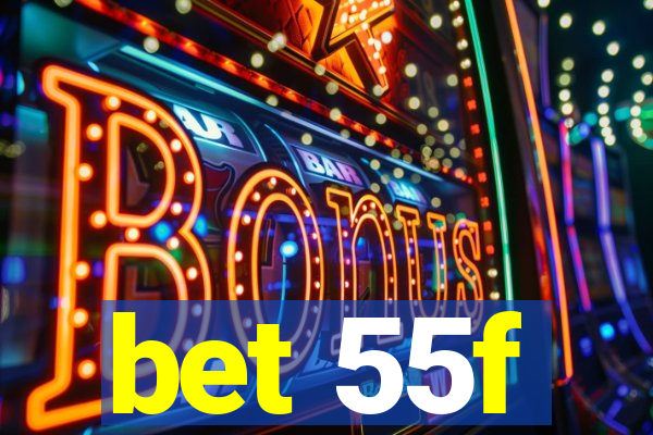 bet 55f