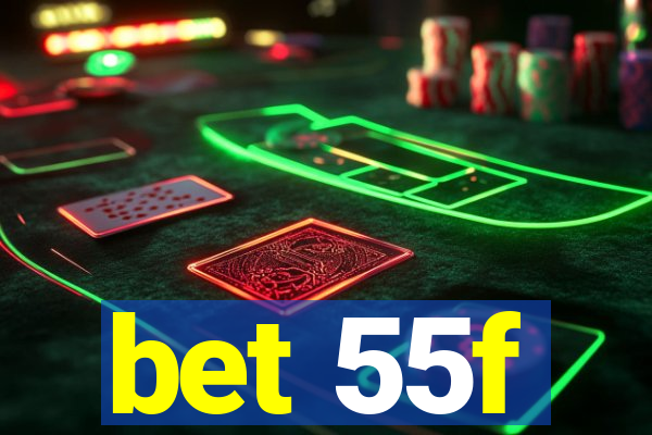 bet 55f