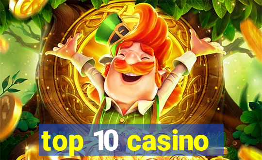 top 10 casino