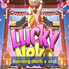 burning chilli x slot