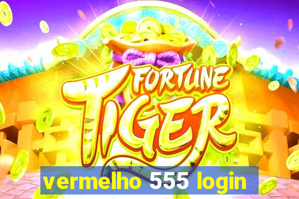 vermelho 555 login