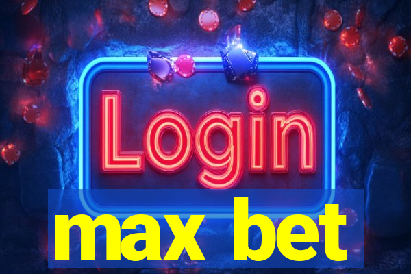 max bet