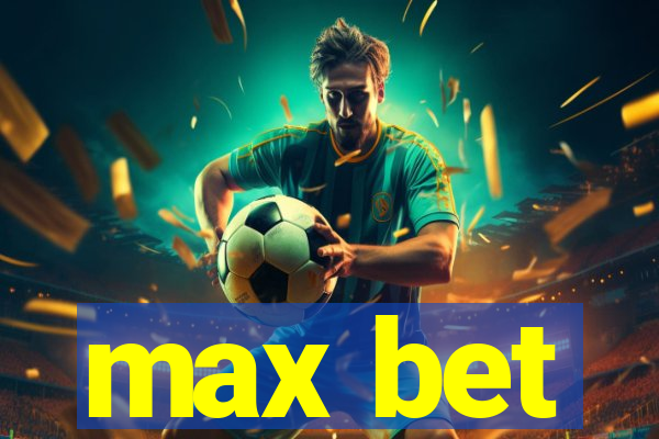 max bet