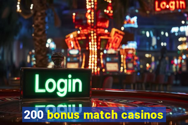 200 bonus match casinos