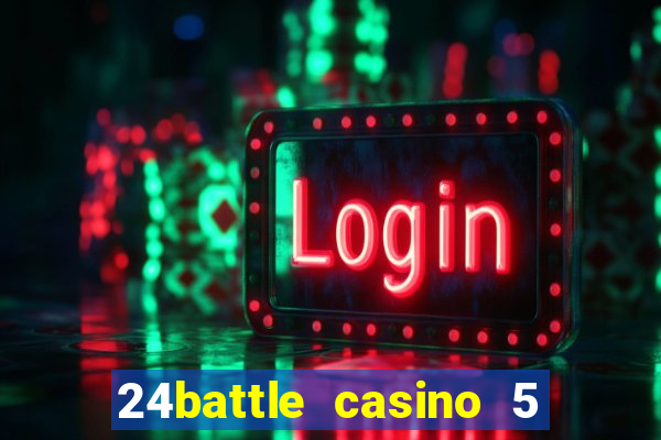 24battle casino 5 no deposit bonus code