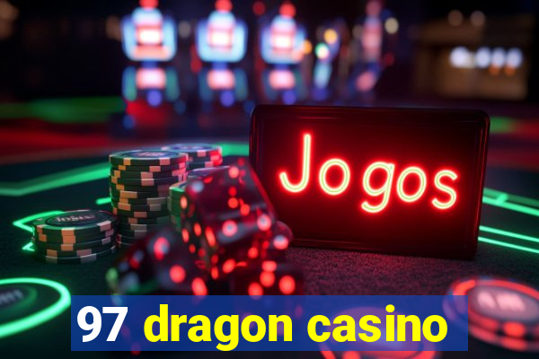 97 dragon casino