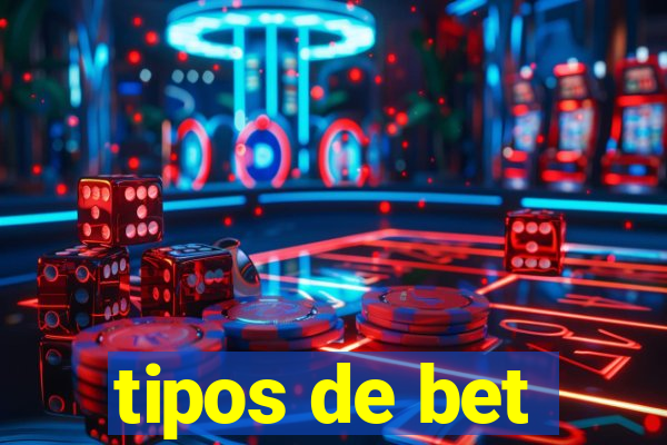 tipos de bet