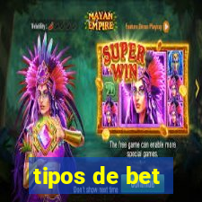 tipos de bet