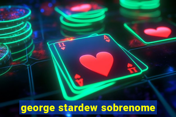 george stardew sobrenome