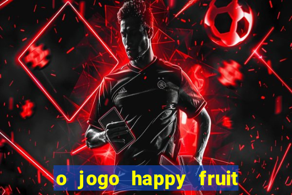 o jogo happy fruit fusion paga mesmo