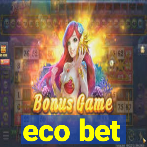 eco bet