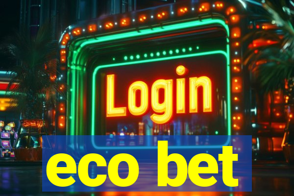 eco bet