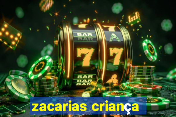 zacarias criança