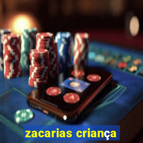 zacarias criança