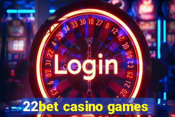 22bet casino games