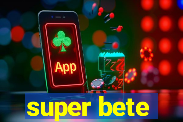 super bete