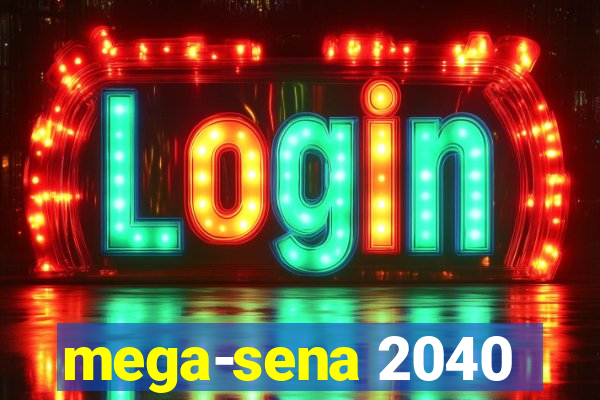 mega-sena 2040