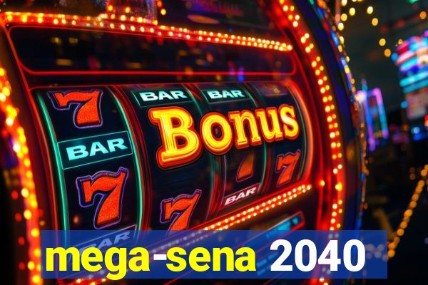 mega-sena 2040