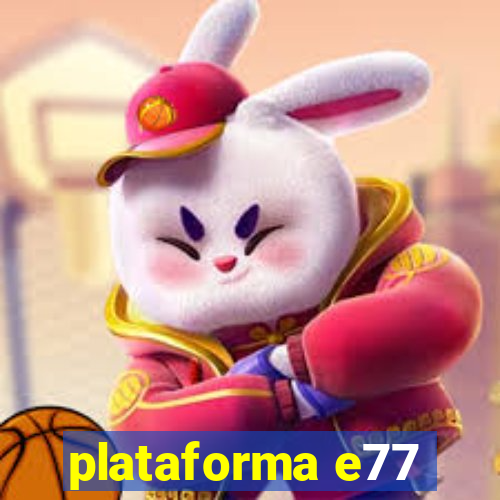 plataforma e77