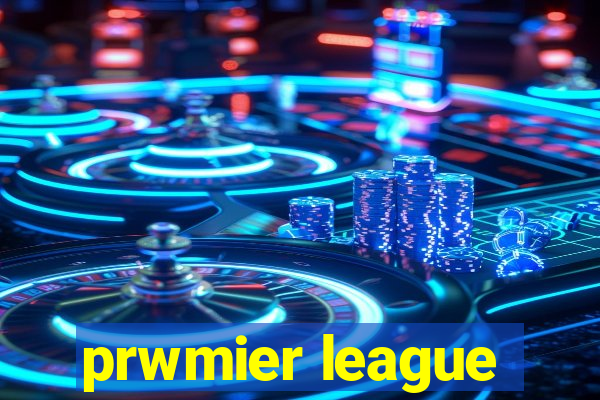 prwmier league