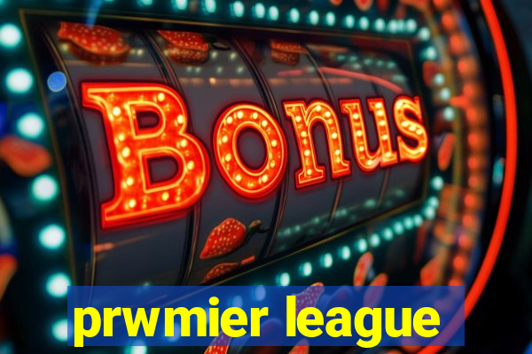 prwmier league