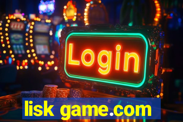 lisk game.com