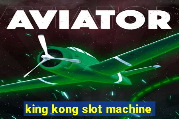 king kong slot machine